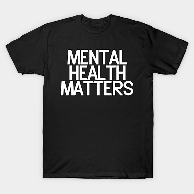 Mental Health Matters T-Shirt by Kajillionpress